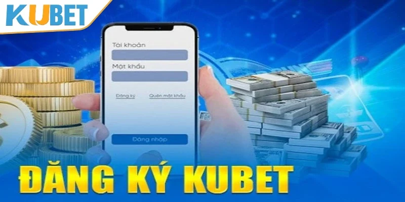 Các bước thực hiện đăng ký KUBET cực kỳ đơn giản